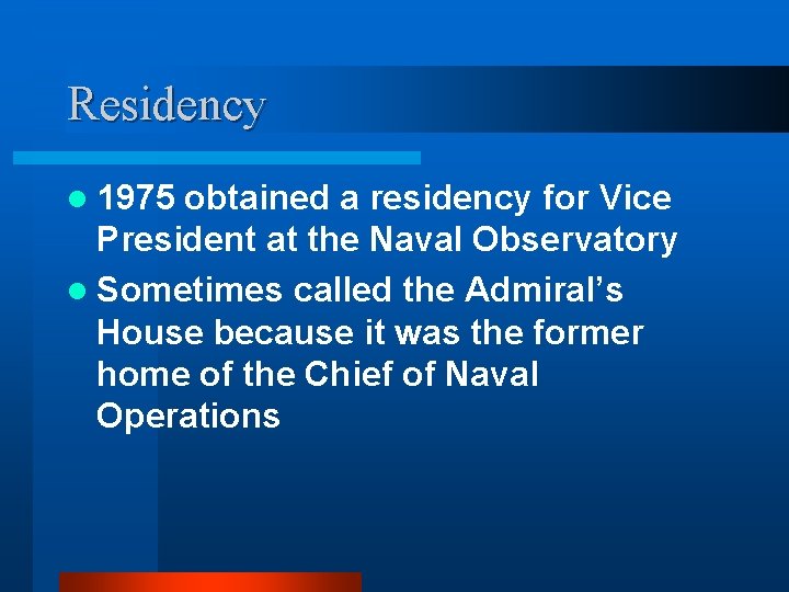 Residency l 1975 obtained a residency for Vice President at the Naval Observatory l