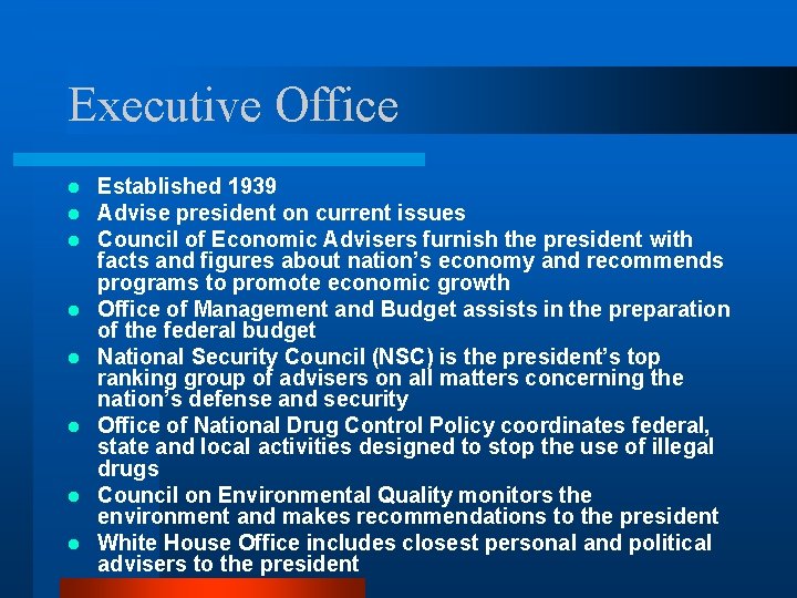Executive Office l l l l Established 1939 Advise president on current issues Council