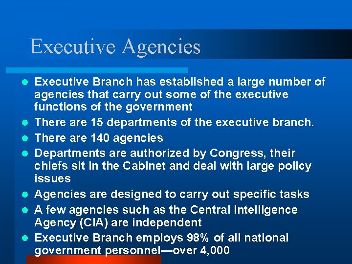 Executive Agencies l l l l Executive Branch has established a large number of