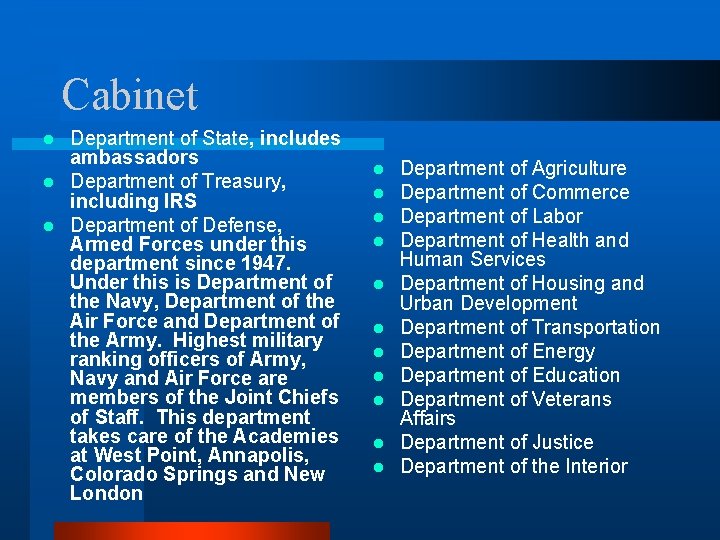 Cabinet Department of State, includes ambassadors l Department of Treasury, including IRS l Department