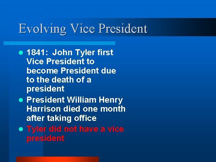 Evolving Vice President 1841: John Tyler first Vice President to become President due to