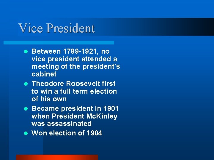 Vice President Between 1789 -1921, no vice president attended a meeting of the president’s