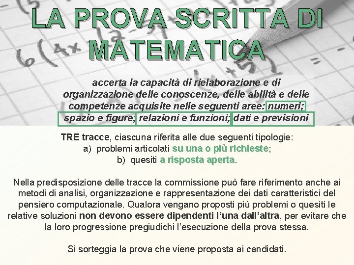 LA PROVA SCRITTA DI MATEMATICA accerta la capacità di rielaborazione e di organizzazione delle