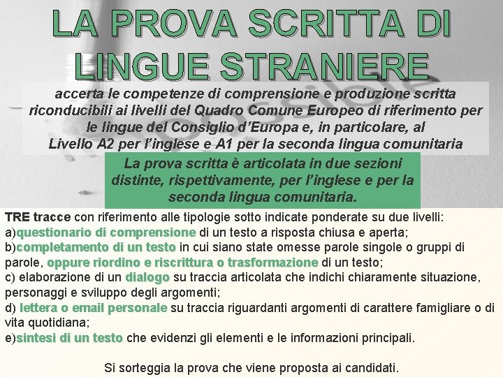 LA PROVA SCRITTA DI LINGUE STRANIERE accerta le competenze di comprensione e produzione scritta