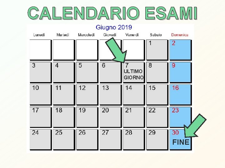 CALENDARIO ESAMI ULTIMO GIORNO FINE 