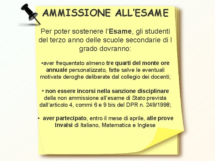 AMMISSIONE ALL’ESAME Per poter sostenere l’Esame, gli studenti del terzo anno delle scuole secondarie