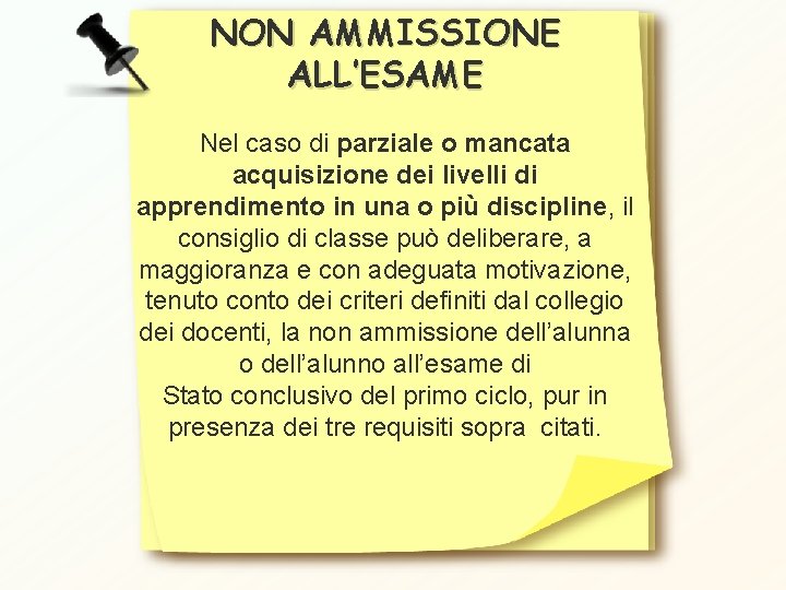 NON AMMISSIONE ALL’ESAME Nel caso di parziale o mancata acquisizione dei livelli di apprendimento