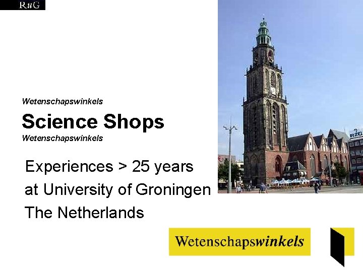 Wetenschapswinkels Science Shops Wetenschapswinkels Experiences > 25 years at University of Groningen The Netherlands