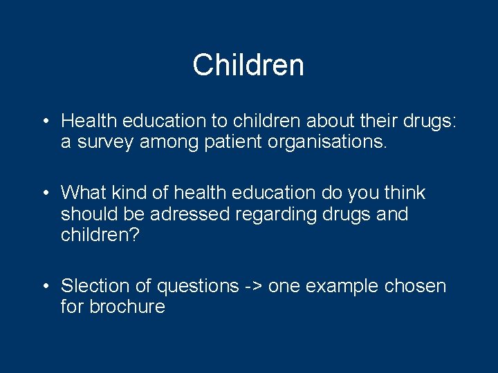 Children • Health education to children about their drugs: a survey among patient organisations.