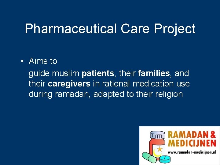 Pharmaceutical Care Project • Aims to guide muslim patients, their families, and their caregivers