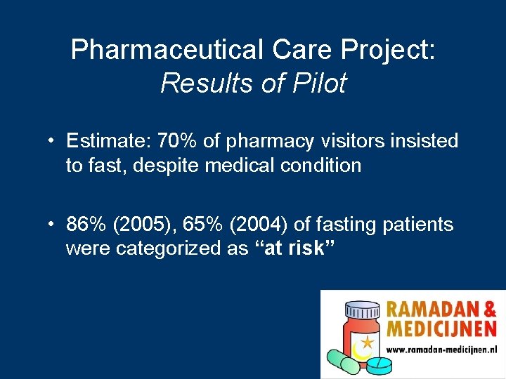 Pharmaceutical Care Project: Results of Pilot • Estimate: 70% of pharmacy visitors insisted to