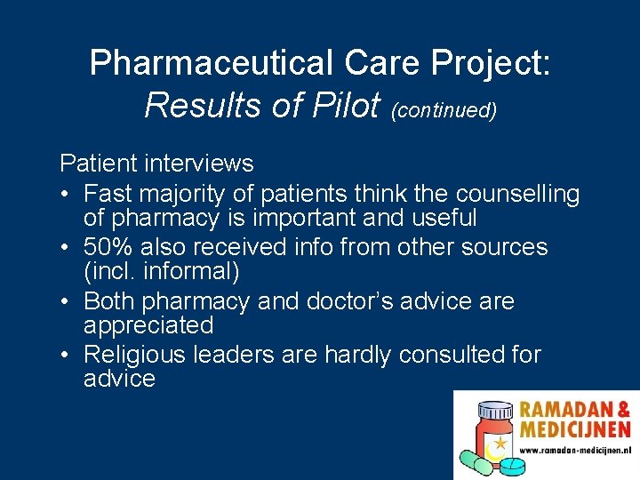 Pharmaceutical Care Project: Results of Pilot (continued) Patient interviews • Fast majority of patients