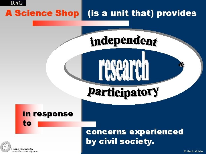 A Science Shop (is a unit that) provides in response to concerns experienced by