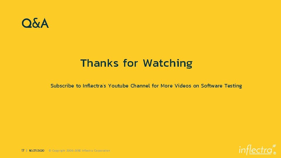 Q&A Thanks for Watching Subscribe to Inflectra’s Youtube Channel for More Videos on Software