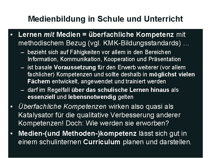 Medienbildung in Schule und Unterricht • Lernen mit Medien = überfachliche Kompetenz mit methodischem