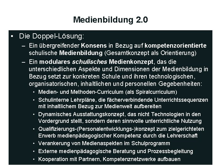 Medienbildung 2. 0 • Die Doppel-Lösung: – Ein übergreifender Konsens in Bezug auf kompetenzorientierte