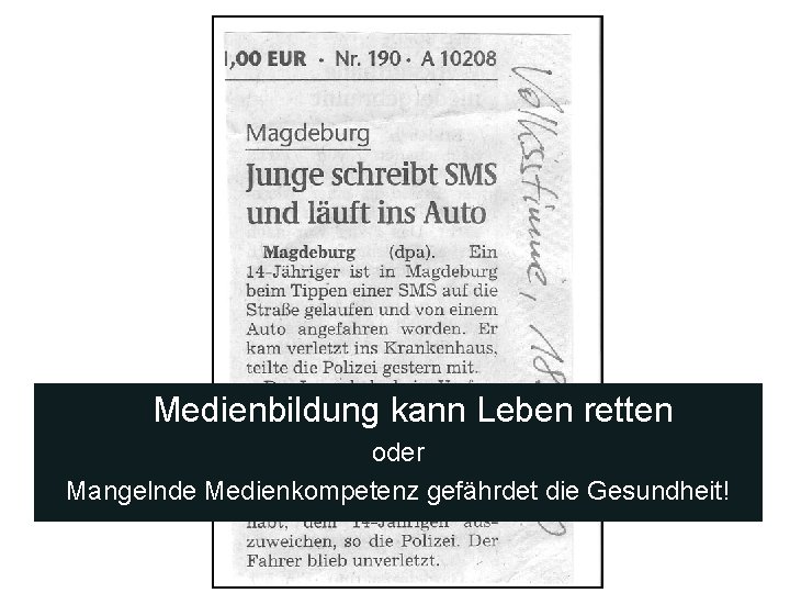 Medienbildung kann Leben retten oder Mangelnde Medienkompetenz gefährdet die Gesundheit! 