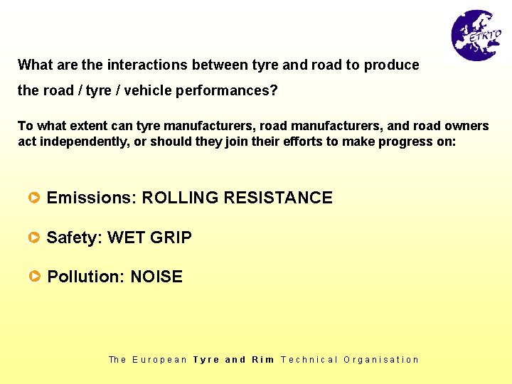 What are the interactions between tyre and road to produce the road / tyre