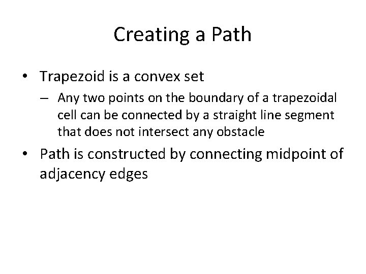 Creating a Path • Trapezoid is a convex set – Any two points on