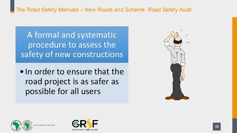 The Road Safety Manuals – New Roads and Scheme. Road Safety Audit A formal