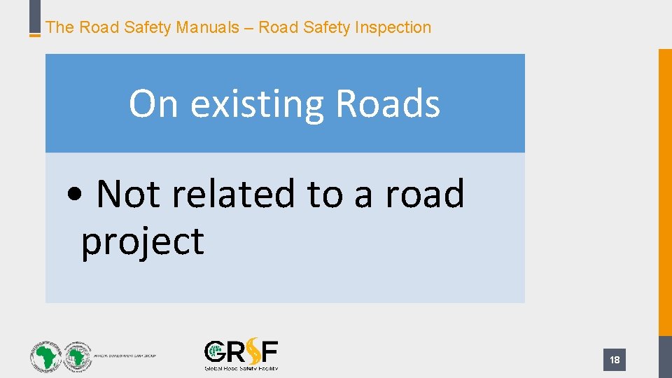 The Road Safety Manuals – Road Safety Inspection On existing Roads • Not related