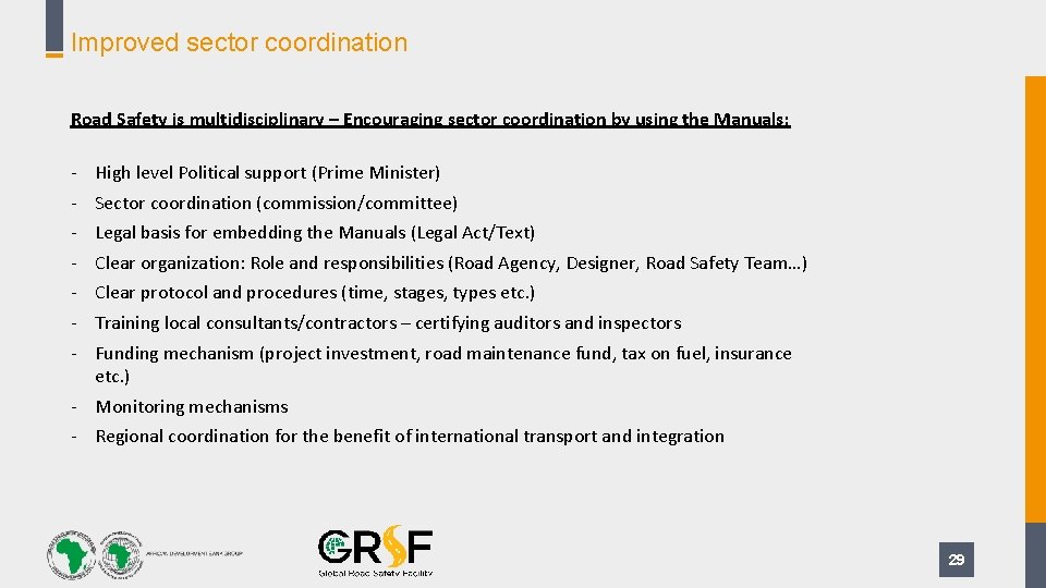 Improved sector coordination Road Safety is multidisciplinary – Encouraging sector coordination by using the
