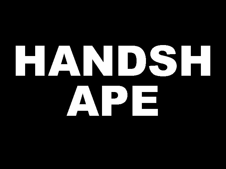 HANDSH APE 