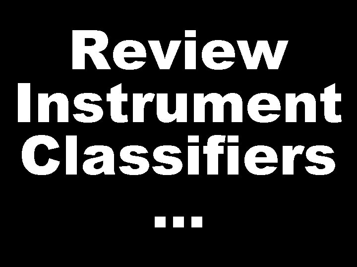 Review Instrument Classifiers … 