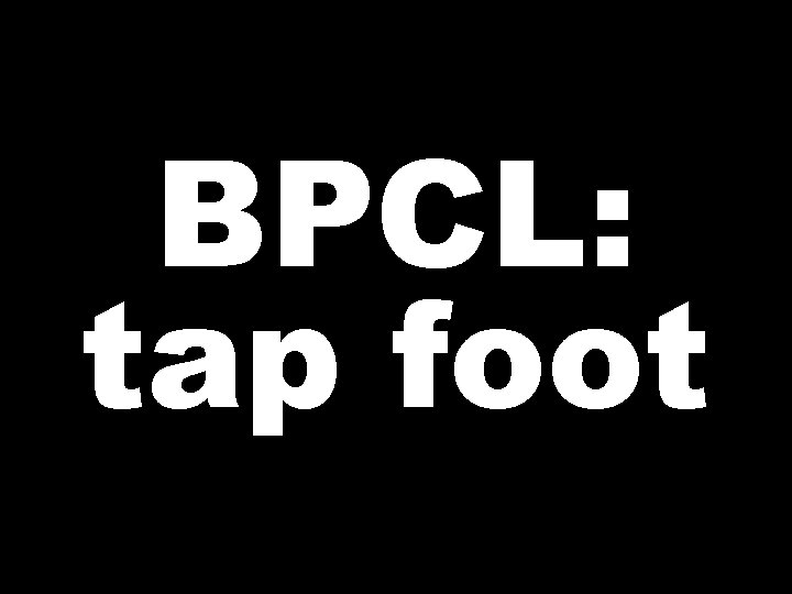 BPCL: tap foot 