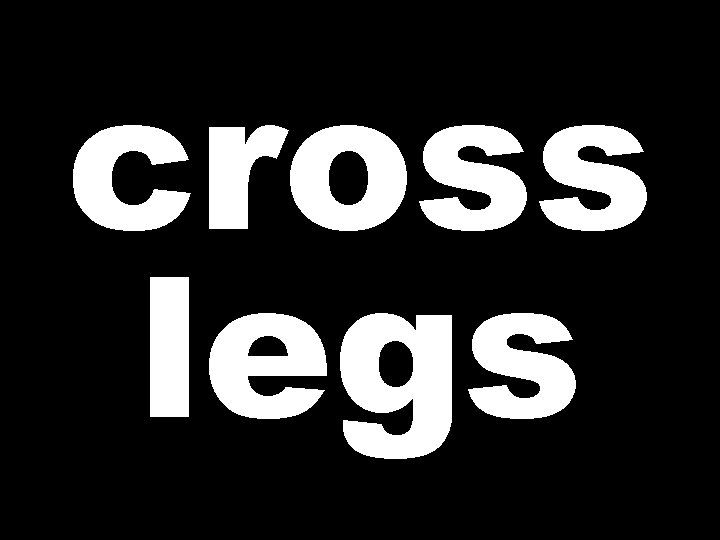 cross legs 
