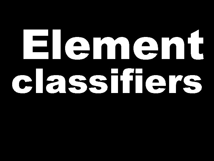 Element classifiers 