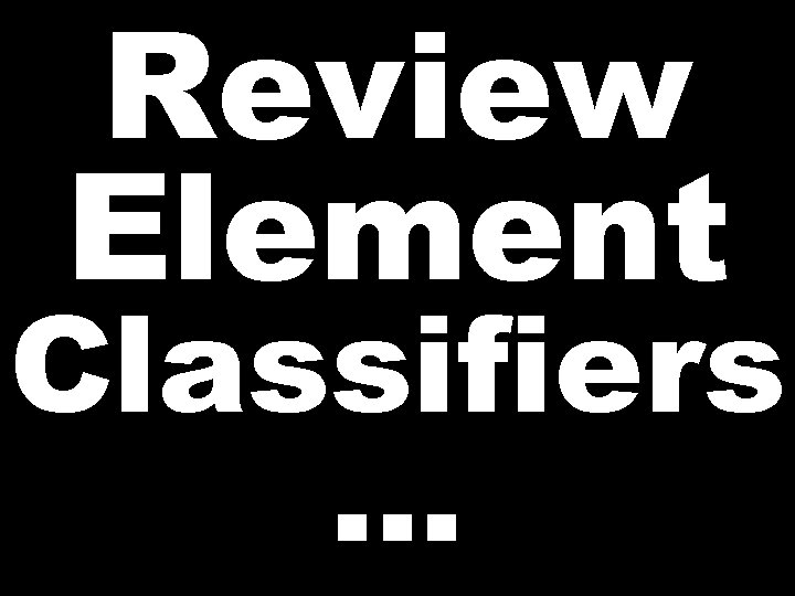 Review Element Classifiers … 