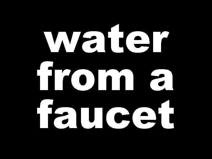 water from a faucet 