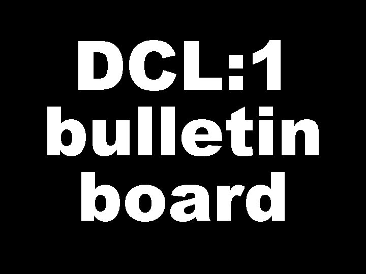 DCL: 1 bulletin board 