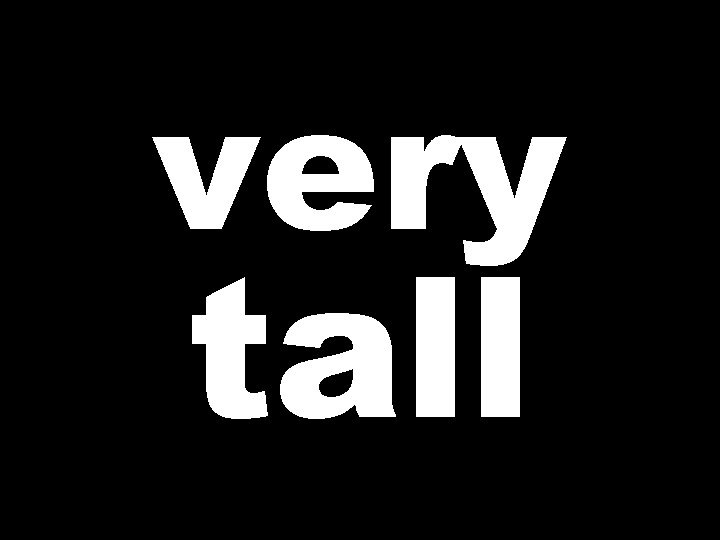 very tall 