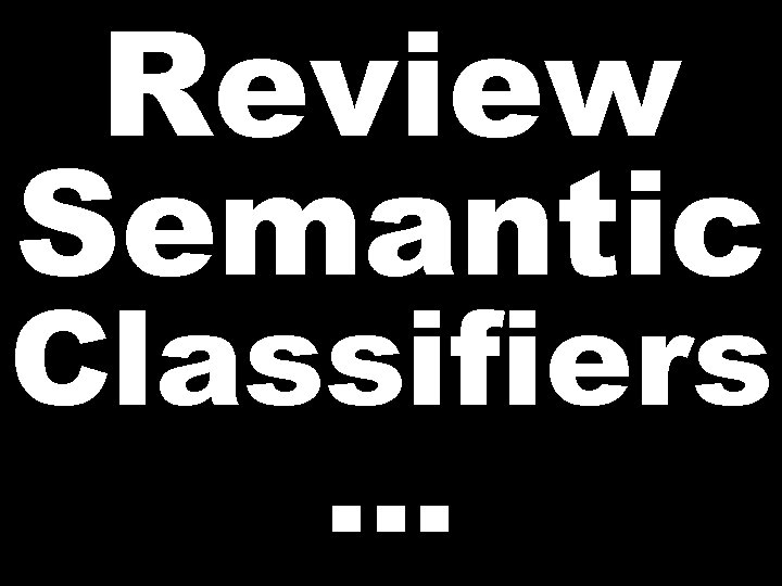 Review Semantic Classifiers … 