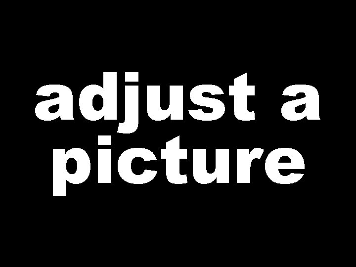 adjust a picture 