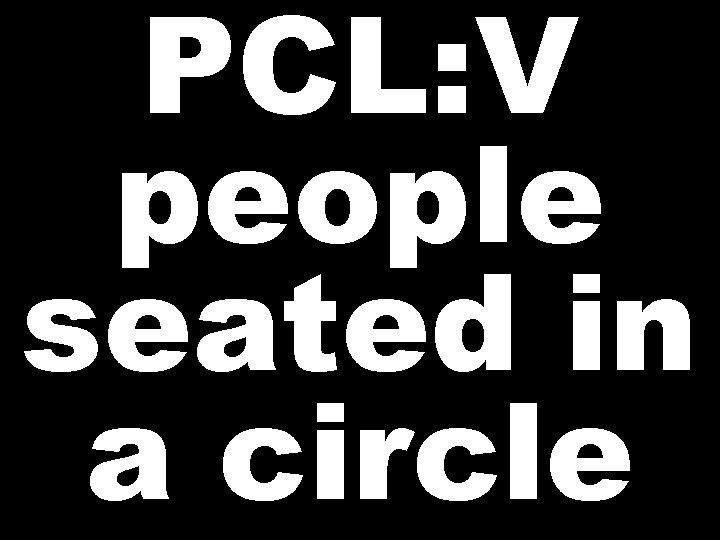 PCL: V people seated in a circle 