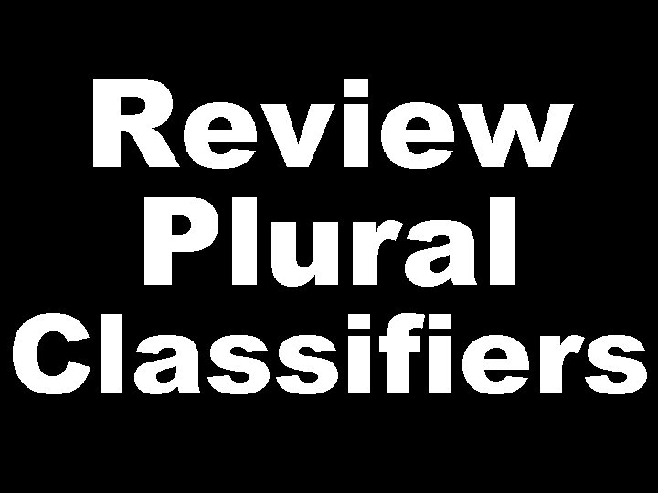 Review Plural Classifiers 