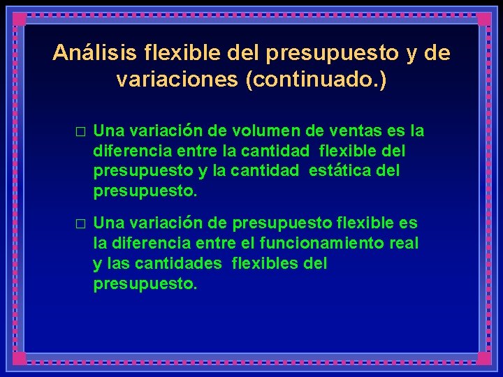 Análisis flexible del presupuesto y de variaciones (continuado. ) � Una variación de volumen