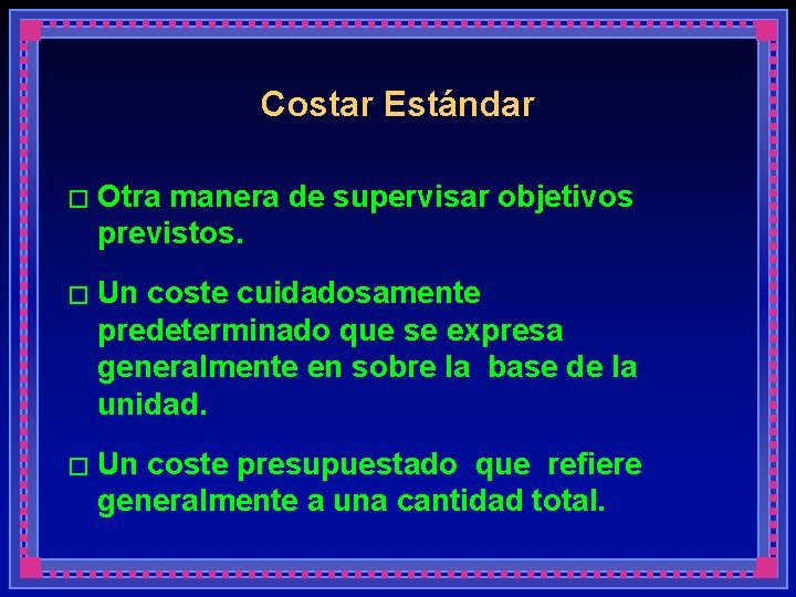 Costar Estándar � Otra manera de supervisar objetivos previstos. � Un coste cuidadosamente predeterminado