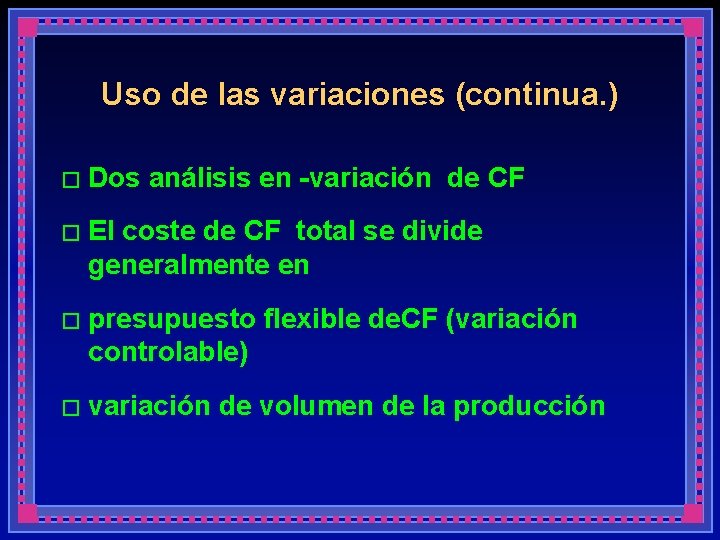 Uso de las variaciones (continua. ) � Dos análisis en -variación de CF �