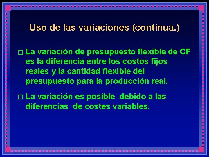 Uso de las variaciones (continua. ) � La variación de presupuesto flexible de CF