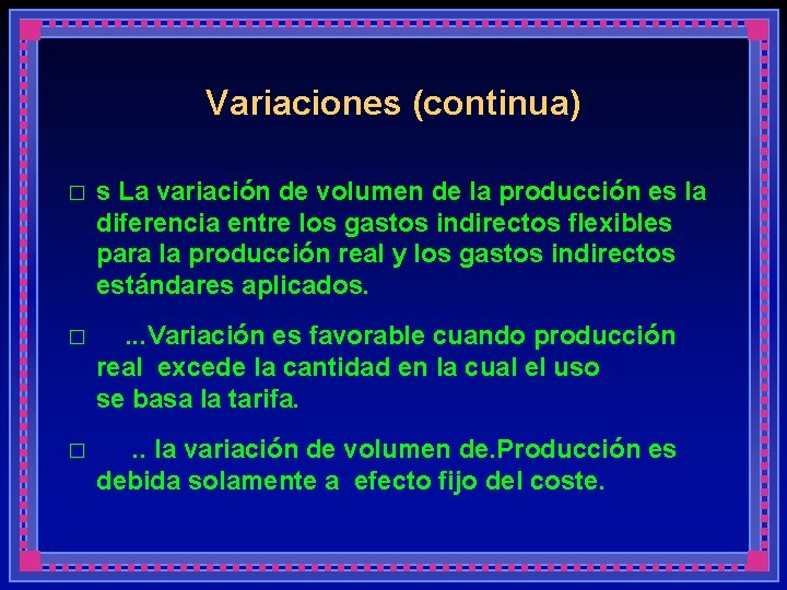 Variaciones (continua) � s La variación de volumen de la producción es la diferencia