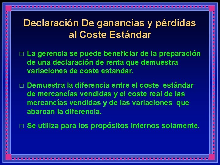 Declaración De ganancias y pérdidas al Coste Estándar � La gerencia se puede beneficiar