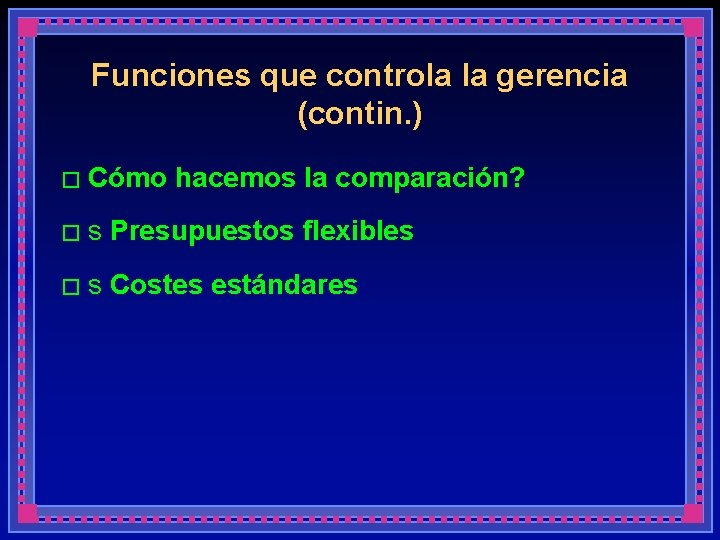 Funciones que controla la gerencia (contin. ) � Cómo hacemos la comparación? �s Presupuestos