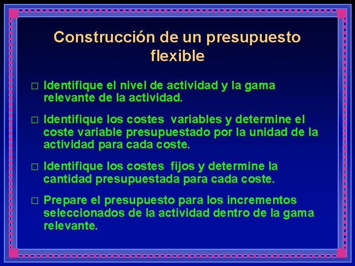 Construcción de un presupuesto flexible � Identifique el nivel de actividad y la gama