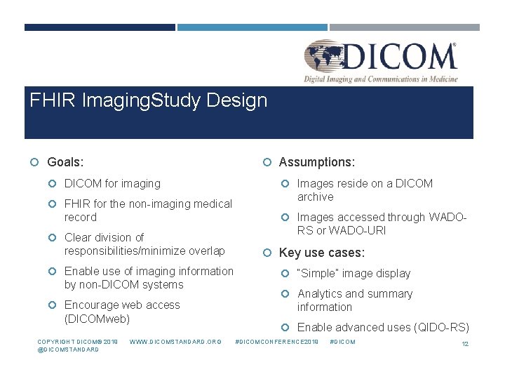 FHIR Imaging. Study Design Goals: DICOM for imaging FHIR for the non-imaging medical record