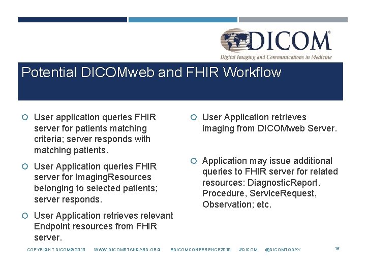 Potential DICOMweb and FHIR Workflow User application queries FHIR server for patients matching criteria;