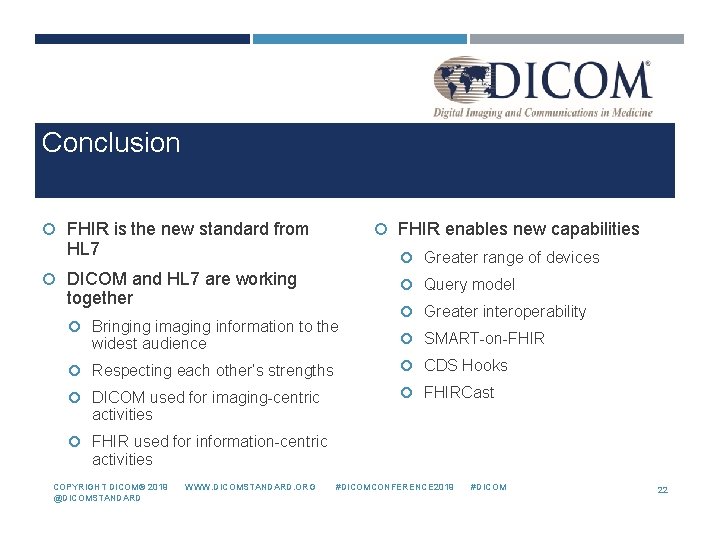 Conclusion FHIR is the new standard from HL 7 DICOM and HL 7 are
